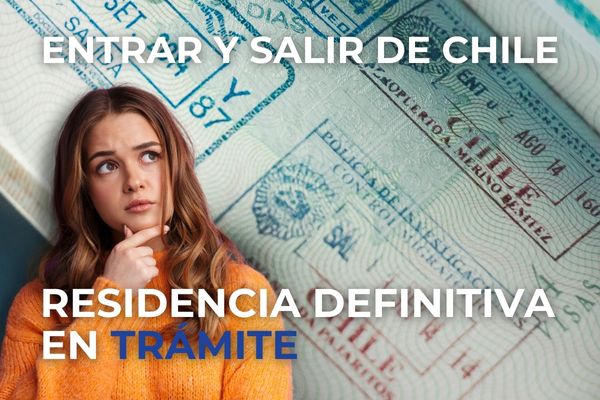 Salir y reingresar a Chile mientras tu solicitud de Residencia Definitiva se encuentra en trámite immichile