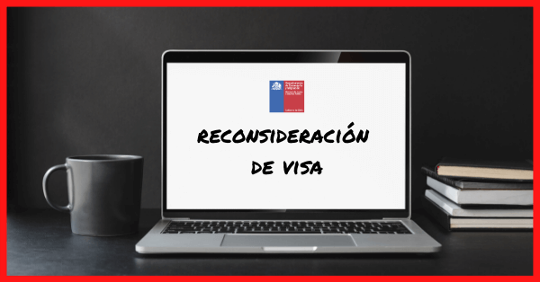 Reconsideración de visa y otros recursos - ImmiChile